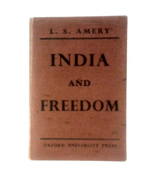 India and Freedom By L. S. Amery