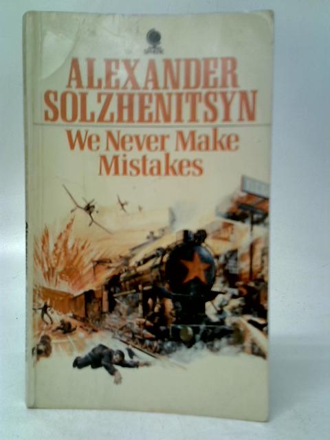 We Never Make Mistakes By Alexander Solzhenitsyn