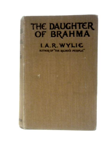 The Daughter of Brahma By I. A. R. Wylie