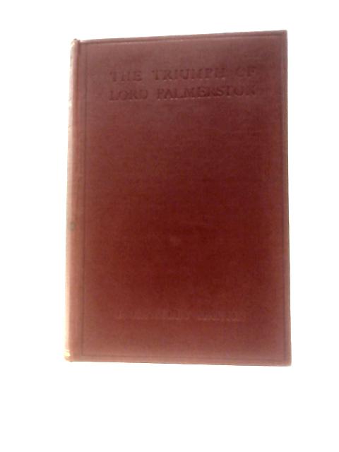 The Triumph of Lord Palmerston; a Study of Public Opinion in England before the Crimean War By Kingsley Martin