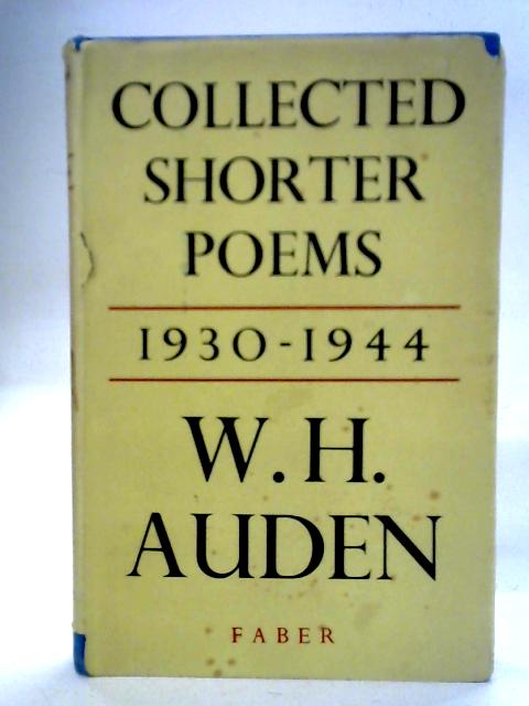 Collected Shorter Poems, 1930-1944: W. H. Auden By W.H. Auden