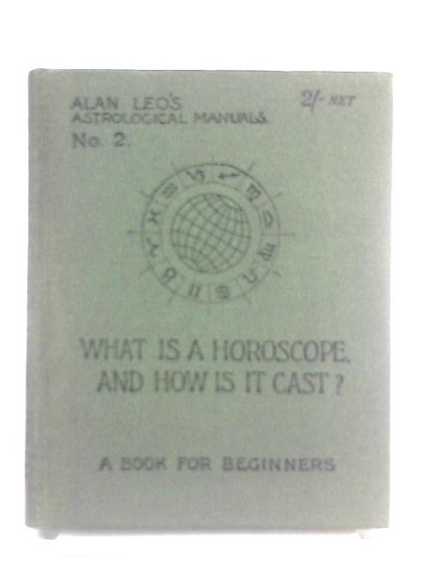 What Is A Horoscope And How Is It Cast? par Alan Leo
