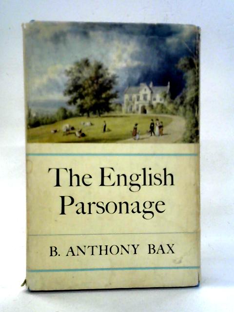 The English Parsonage By B. Anthony Bax