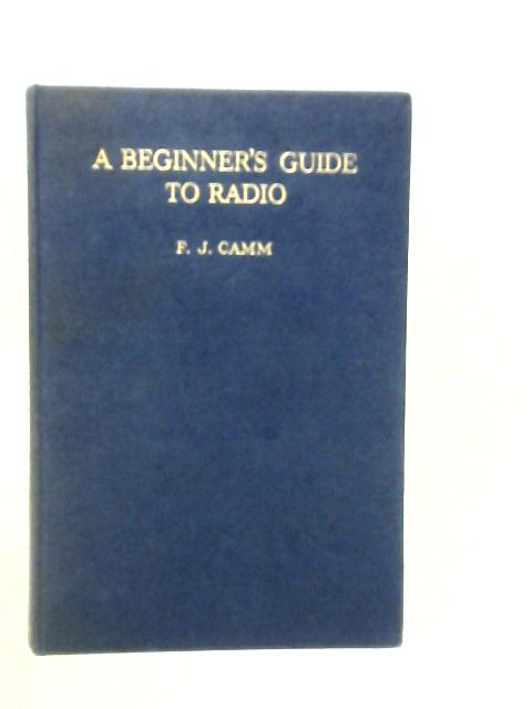 A Beginner's Guide to Radio By F.J.Camm