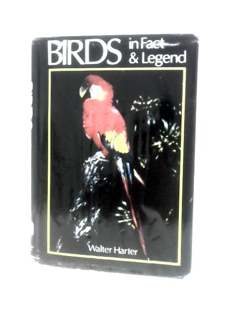 Birds In Fact & Legend By Walter Harter