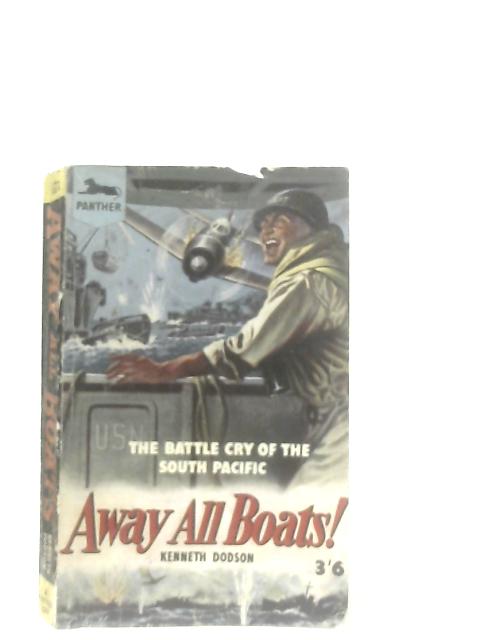 Away All Boats! The Battle Cry of the South Pacific von Kenneth Dodson