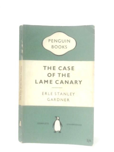 The Case Of The Lame Canary von Erle Stanley Gardner