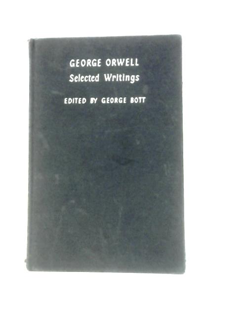 George Orwell Selected Writings By George Bott