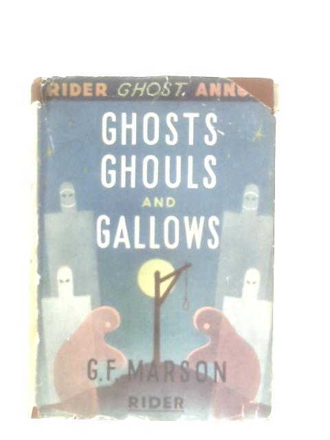Ghosts, Ghouls and Gallows By G. F. Marson