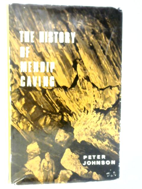 The History of Mendip Caving By Peter Johnson