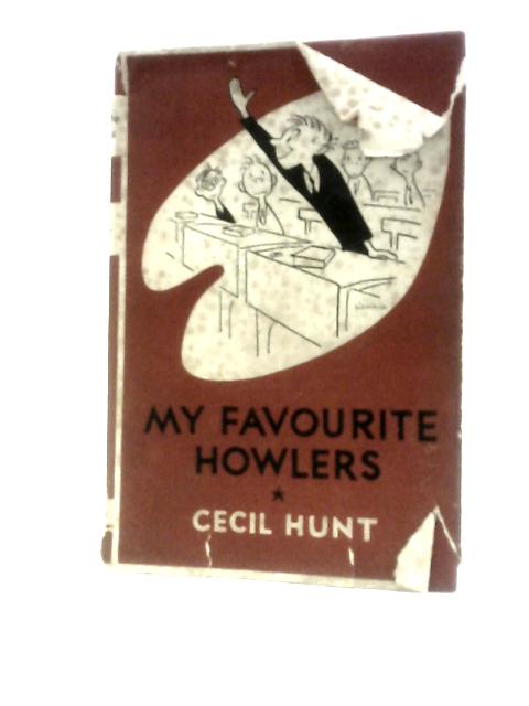 My Favourite Howlers By Cecil Hunt