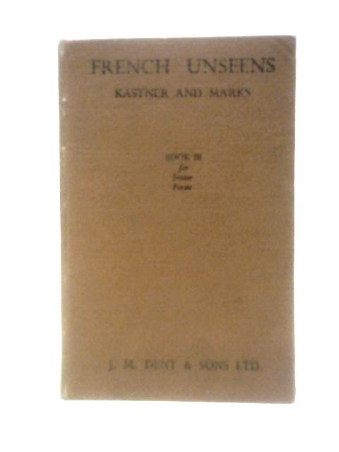 French Unseens Book III: For Upper Forms By L. E. Kastner & J.Marks