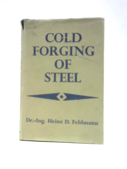 Cold Forging Of Steel (Scientific And Technical Publications) von H. D. Dr. Ing Feldmann