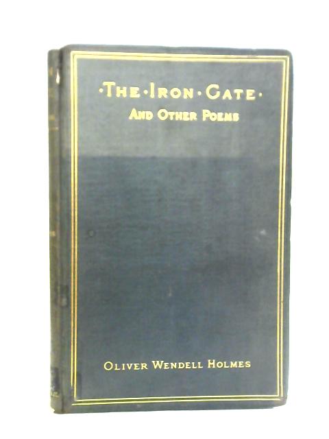 The Iron Gate and Other Poems von Oliver Wendell Holmes