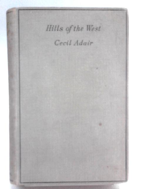 Hills of the West By Cecil Adair