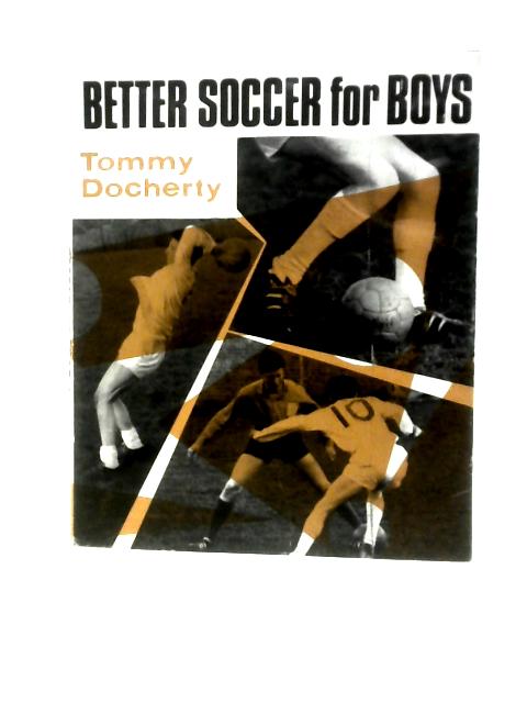 Better Soccer For Boys par Tommy Docherty