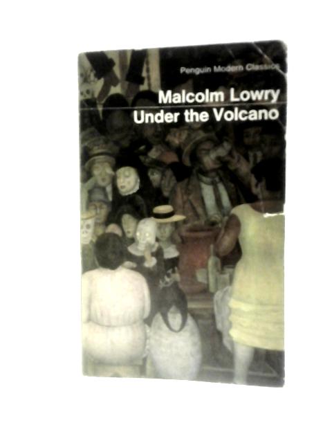 Under the Volcano By Malcolm Lowry