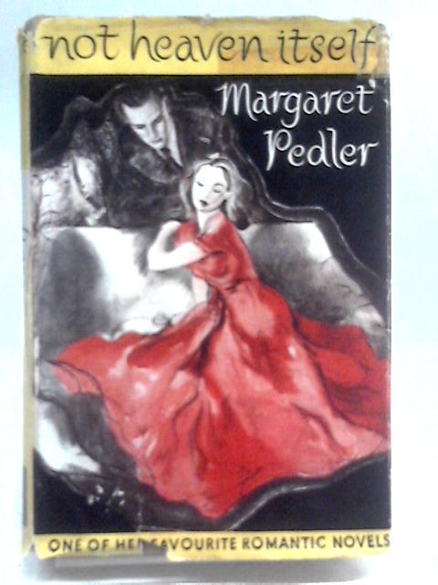 Not Heaven Itself von Margaret Pedler