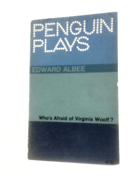 Who's Afraid of Virginia Woolf? By Edward Albee