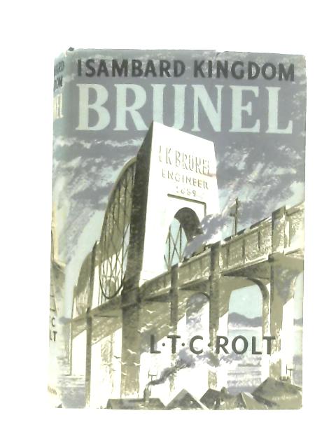 Isambard Kingdom Brunel: A Biography von L.T.C. Rolt