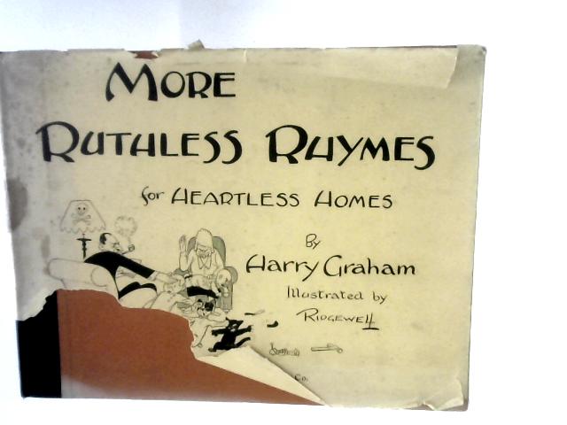 More Ruthless Rhymes for Heartless Homes von Harry Graham