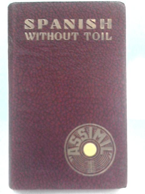 Spanish Without Toil ("Assimil" Spare-Time Daily Courses) von A. Cherel