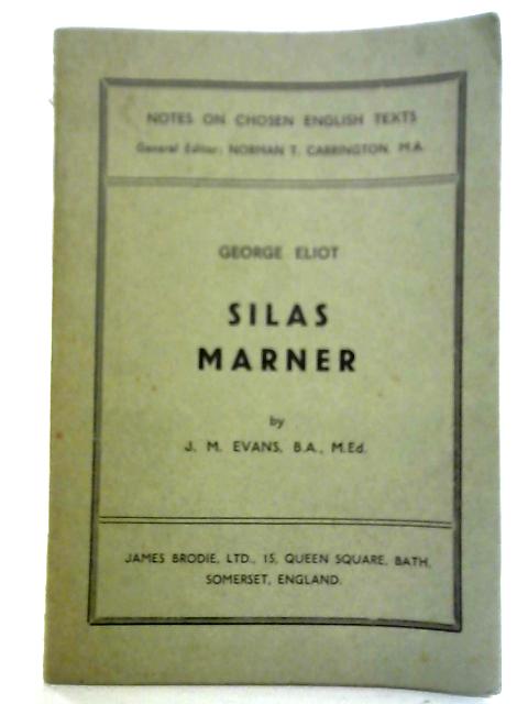 Notes on Chosen English Texts: George Eliot, Silas Marner By J. M. Evans