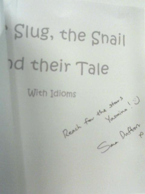 The Slug, the Snail and their Tale: With Idioms By Dufton, Sara
