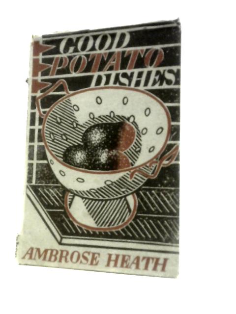 Good Potato Dishes By Ambrose Heath