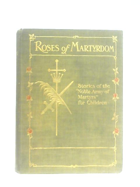 Roses of Martyrdom von C. M. Cresswell