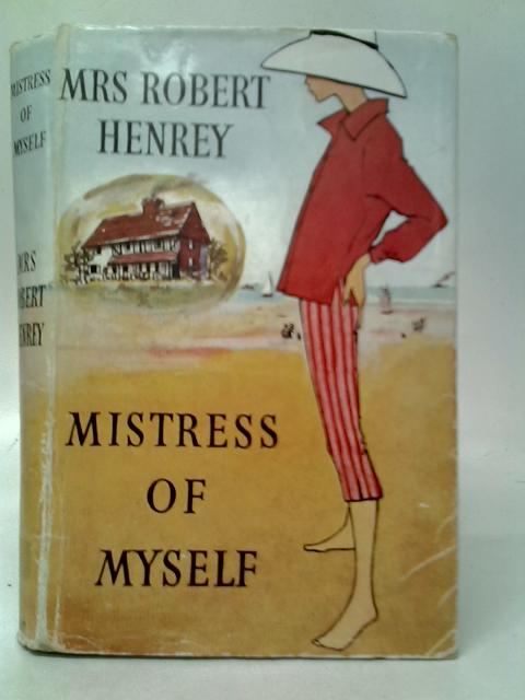 Mistress Of Myself By Mrs Robert Henrey