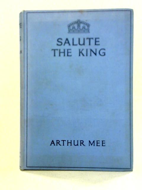 Salute the King par Arthur Mee