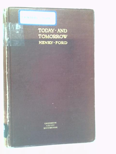 Today and Tomorrow von Henry Ford