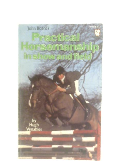 Practical Horsemanship in Show and Field By John Board
