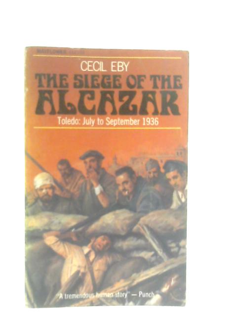 The Siege of the Alcazar By Cecil D. Eby