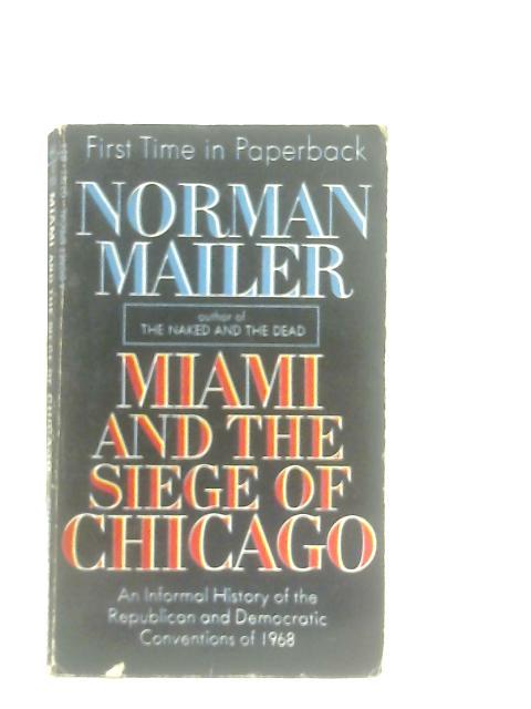 Miami and the Siege of Chicago By Norman Mailer