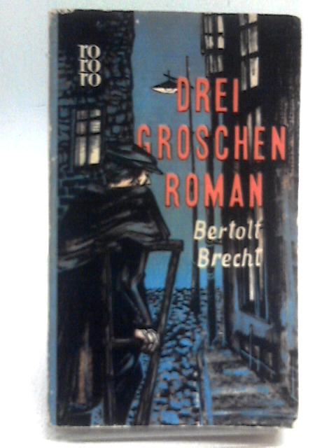 Drei-Groschen-Roman By Bertolt Brecht