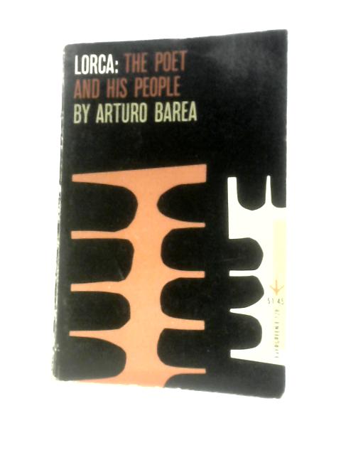 Lorca: The Poet and His People By Arturo Barea