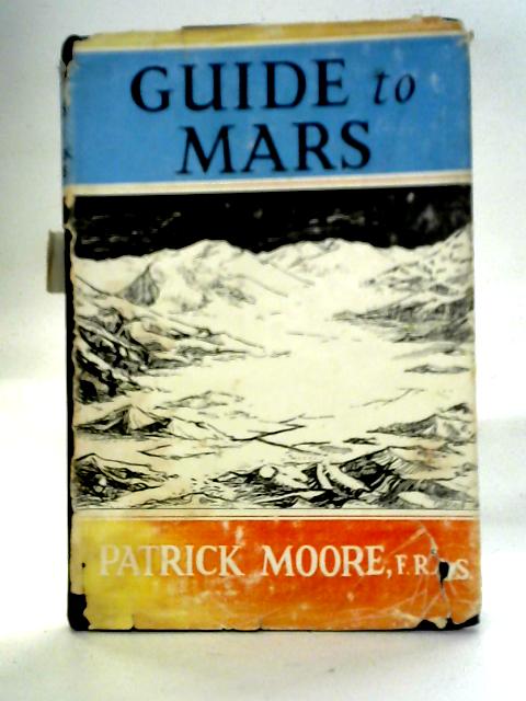 Guide to Mars von Patrick Moore