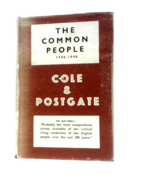 The Common People, 1746-1946 By G. D. H Cole Raymond Postgate