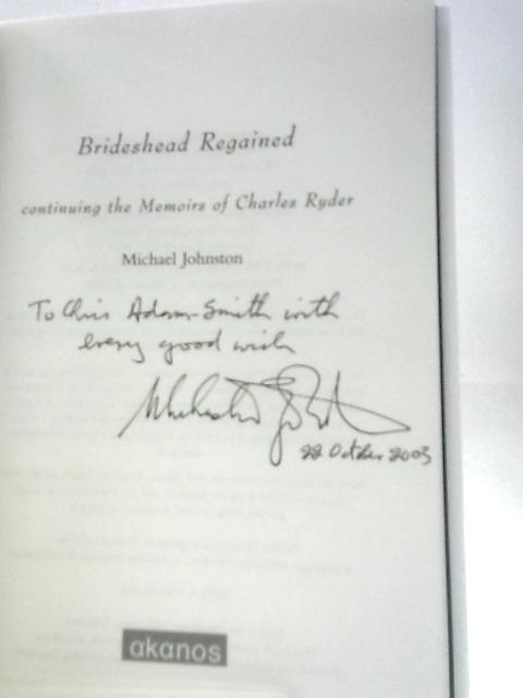 Brideshead Regained: Continuing the Memoirs of Charles Ryder von Michael Johnston