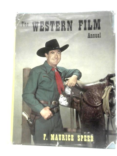 The Western Film Annual By F. Maurice Speed (Ed.)