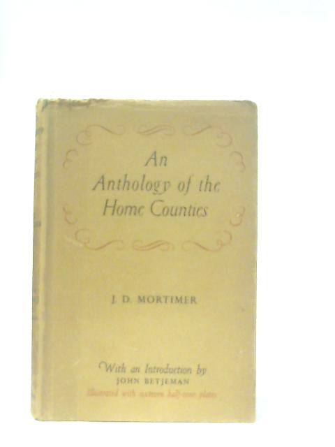 An Anthology Of The Home Counties By J. D. Mortimer