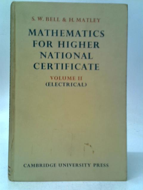 Mathematics For Higher National Certificate Volume II (Electrical) By S.W.Bell