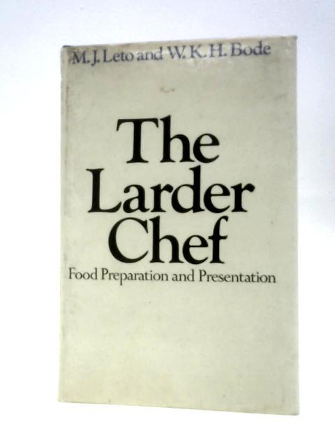 The Larder Chef: Food Preparation and Presentation By M.J. Leto W.K.H. Bode