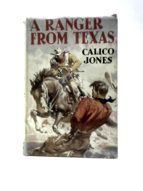 A Ranger from Texas By Calico Jones