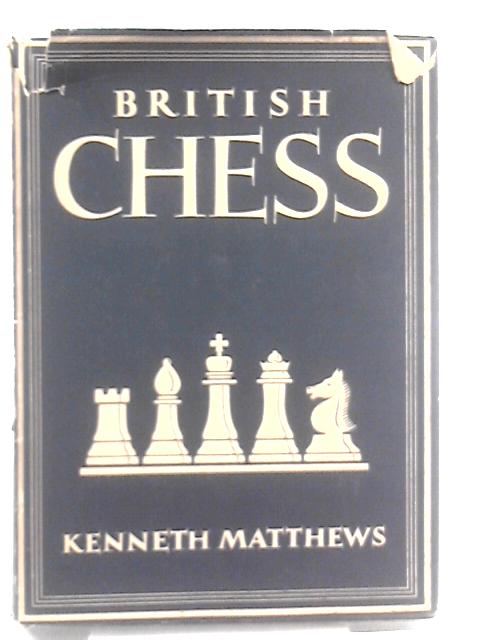 British Chess By Kenneth Matthews