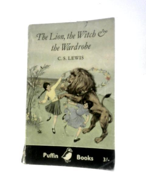 The Lion, the Witch & the Wardrobe By C. S. Lewis