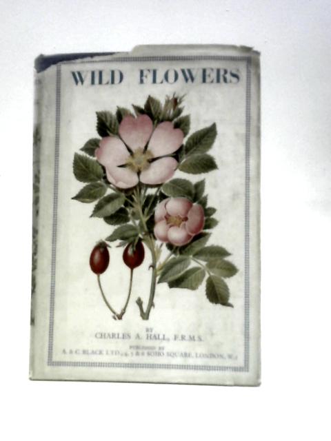 Wild Flowers and Their Wonderful Ways (Black's Nature Series) von Charles A. Hall