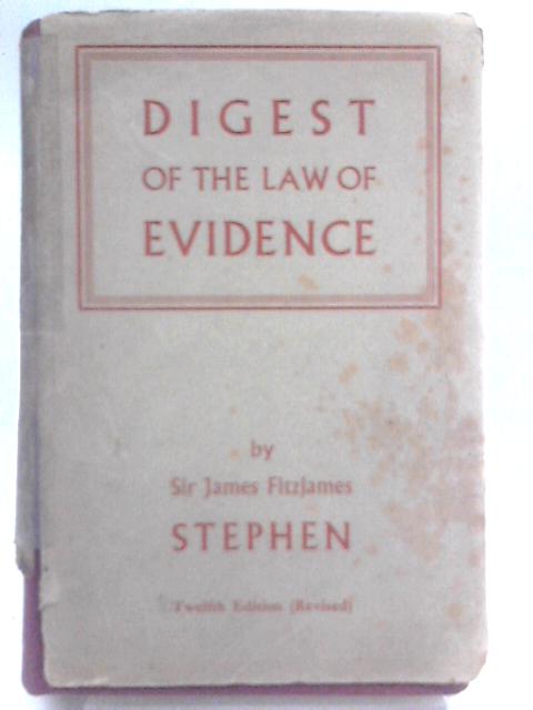 A Digest of the Law of Evidence By Sir James Fitzjames Stephen
